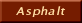 Asphalt